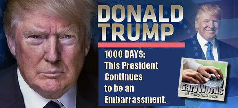 1000 Days: This President Continues To Be An Embarrassment. 1000 Days: This President Continues To Be An Embarrassment.